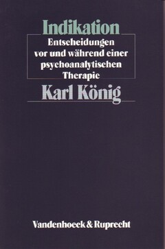 Praxis der psychoanalytischen Therapie + Indikation - Entscheidungen vor und während einer psychoanalytischen Therapie + Einführung in die stationäre Psychotherapie