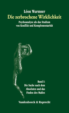 Die zerbrochene Wirklichkeit. Psychoanalyse als das Studium von Konflikt und Komplementarität (2 Bde.)