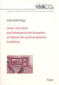 Lernen und Lehren psychotherapeutischer Kompetenz am Beispiel der
psychoanalytischen Ausbildung