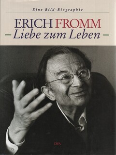 Erich Fromm - Liebe zum Leben