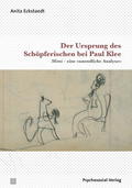 Der Ursprung des Schöpferischen bei Paul Klee