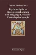 Psychoanalytische Säuglingsbeobachtung und
Säuglings-Kleinkind-Eltern-Psychotherapie