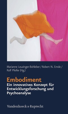 Embodiment – ein innovatives Konzept für Entwicklungsforschung und Psychoanalyse