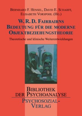 W.R.D Fairbairns Bedeutung für die moderne Objektbeziehungstheorie