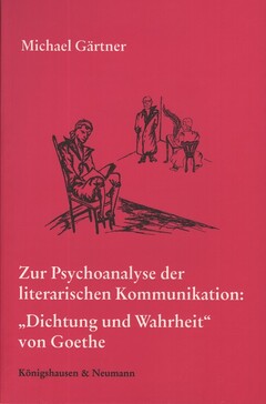 Zur Psychoanalyse der literarischen Kommunikation: "Dichtung und Wahrheit" von Goethe