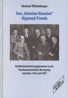 Das ›Geheime Komitee‹ Sigmund Freuds