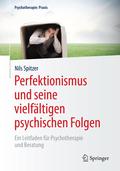 Perfektionismus und seine vielfältigen psychischen Folgen