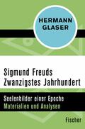 Sigmund Freuds Zwanzigstes Jahrhundert