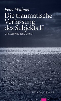 Die traumatische Verfassung des Subjekts