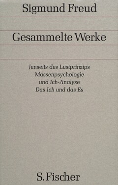 Jenseits des Lustprinzips / Massenpsychologie und Ich-Analyse / Das Ich und das Es Und andere Werke aus den Jahren 1920-1924.