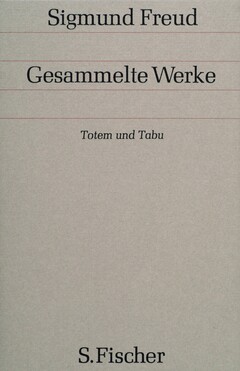 Totem und Tabu. Einige Übereinstimmungen im Seelenleben der Wilden und der Neurotiker