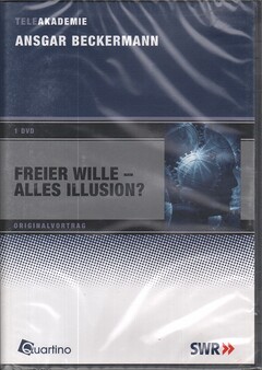 Freier Wille - Alles Illusion?