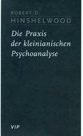 Die Praxis der kleinianischen Psychoanalyse