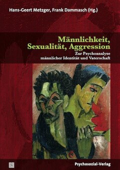 Männlichkeit, Sexualität, Aggression