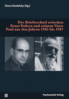 Der Briefwechsel zwischen Ernst Federn und seinem Vater Paul aus den Jahren 1945 bis 1947