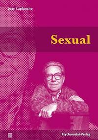 Sexual - Eine im Freud’schen Sinne erweiterte Sexualtheorie