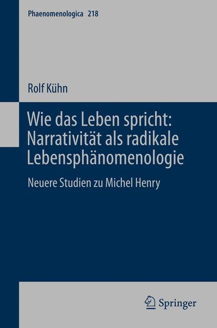 Wie das Leben spricht: Narrativität als radikale Lebensphänomenologie