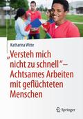 "Versteh mich nicht zu schnell“ – Achtsames Arbeiten mit
geflüchteten Menschen