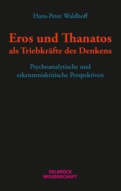 Eros und Thanatos als Triebkräfte des Denkens