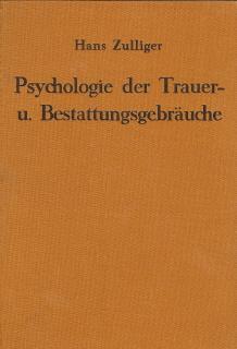 Zulliger - Psychologie der Trauer- Bestattungsgebräuche