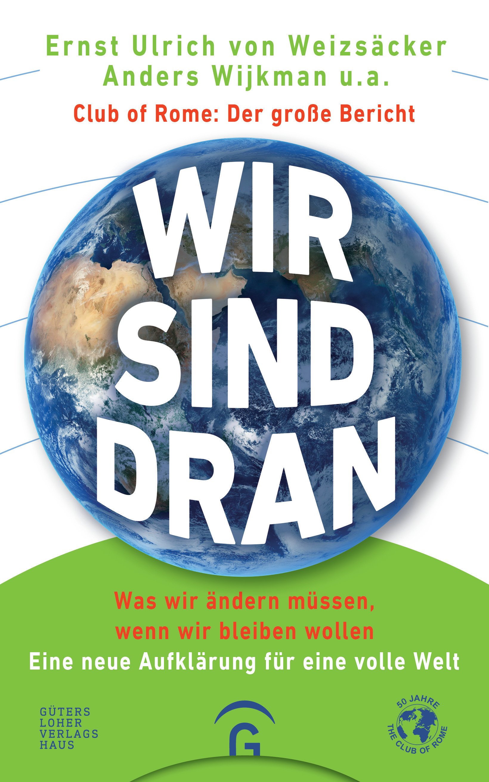 Wir sind dran. Club of Rome: Der große Bericht