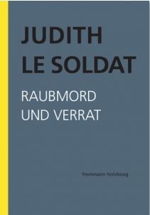 Judith Le Soldat: Werkausgabe - Vorlesungen zu einer neuen psychoanalytischen Theorie der Homosexualität