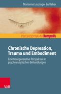 Chronische Depression, Trauma und Embodiment. Eine
transgenerative Perspektive in psychoanalytischen Behandlungen