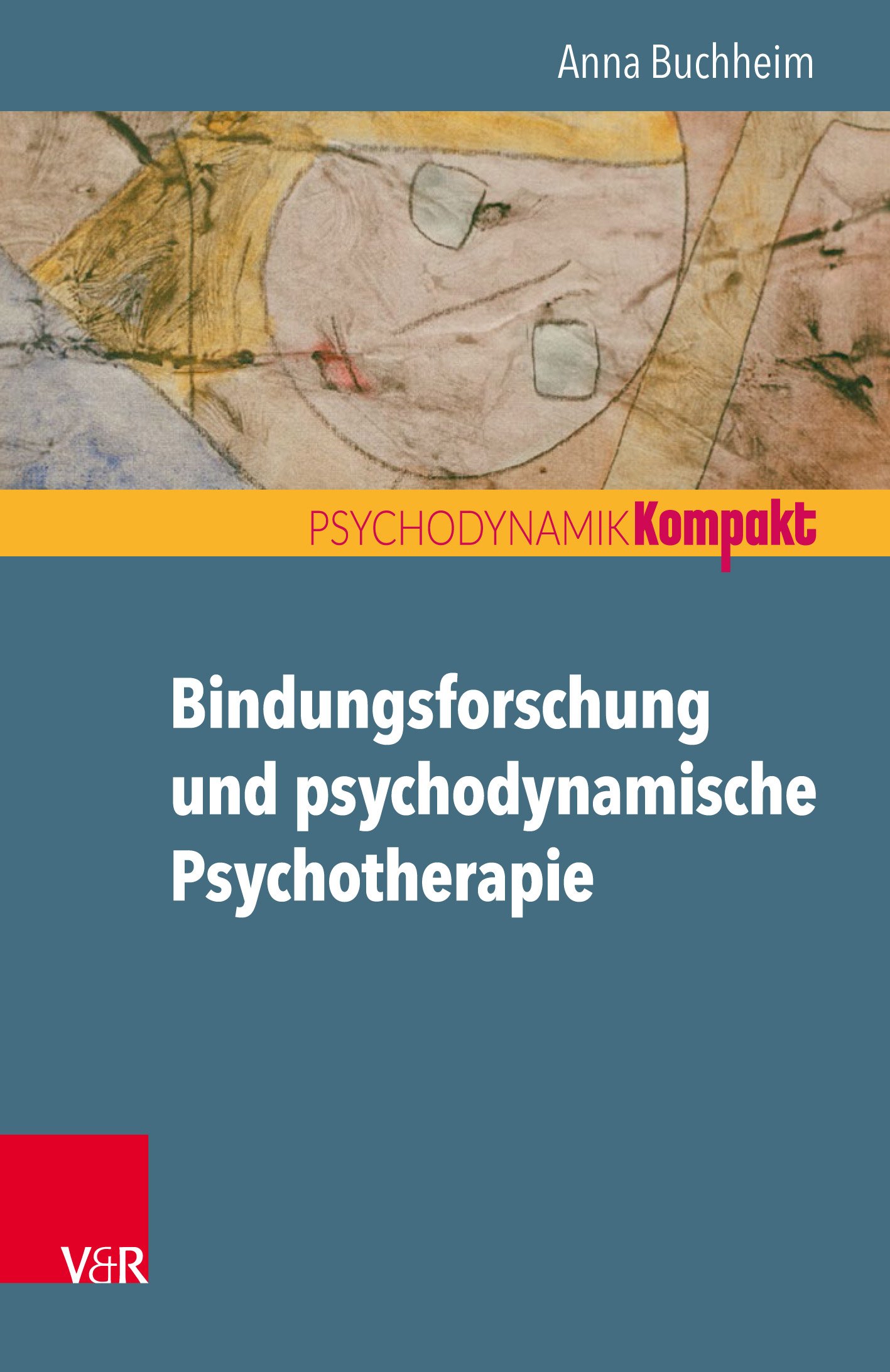Bindungsforschung und psychodynamische Psychotherapie