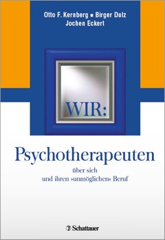 Wir: Psychotherapeuten über sich und ihren »unmöglichen« Beruf