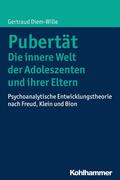 Pubertät - Die innere Welt der Adoleszenten und ihrer Eltern