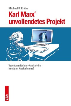 Karl Marx’ unvollendetes Projekt