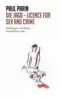 Die Jagd - Licence for Sex and Crime. Erzählungen und Essays