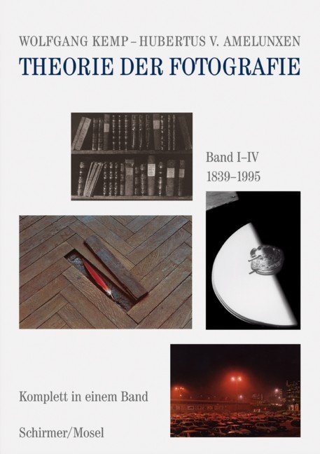 Theorie der Fotografie Band I-IV 1839-1995