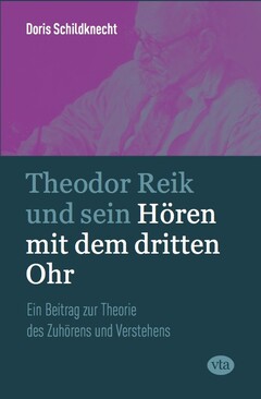 Theodor Reik und sein Hören mit dem dritten Ohr