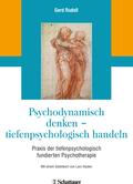 Psychodynamisch denken - tiefenpsychologisch handeln