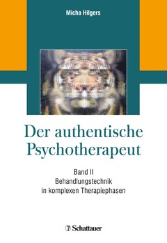 Der authentische Psychotherapeut. Behandlungstechnik in komplexen Therapiephasen - Bände I und II (= alles)