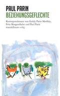 Beziehungsgeflechte. Korrespondenzen von Goldy Parin-Matthey, Fritz
Morgenthaler und Paul Parin