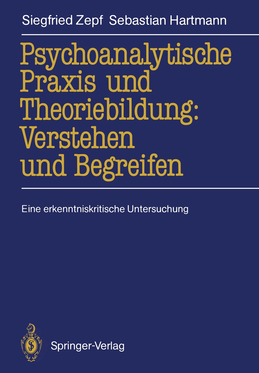 Psychoanalytische Praxis und Theoriebildung: Verstehen und Begreifen