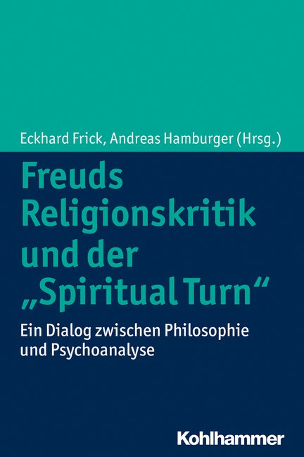 Freuds Religionskritik und der ›Spiritual Turn‹
