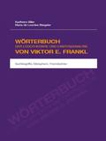 Wörterbuch der Logotherapie und Existenzanalyse von Viktor E. Frankl