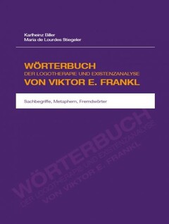 Wörterbuch der Logotherapie und Existenzanalyse von Viktor E. Frankl