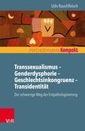 Transsexualismus – Genderdysphorie – Geschlechtsinkongruenz –
Transidentität. Der schwierige Weg der Entpathologisierung