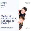 Wollen wir wirklich starke und gesunde Kinder?