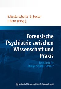 Forensische Psychiatrie zwischen Wissenschaft und Praxis