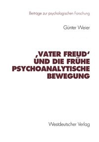 ‚Vater Freud‘ und die frühe psychoanalytische Bewegung