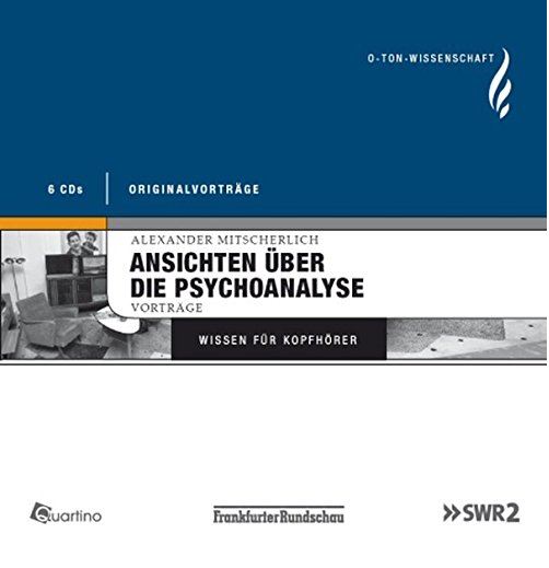 Alexander Mitscherlich - Ansichten über die Psychoanalyse, 6 Audio-CD