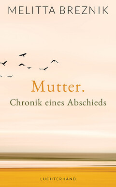 Mutter. Chronik eines Abschieds