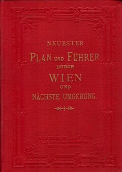 Neuester Plan und Führer durch Wien und nächste Umgebung