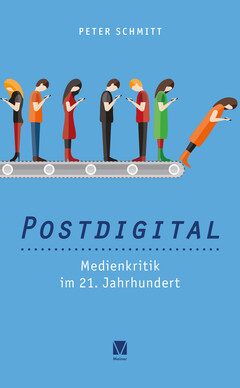 Postdigital: Medienkritik im 21. Jahrhundert