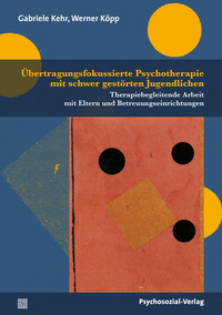 Übertragungsfokussierte Psychotherapie mit schwer gestörten
Jugendlichen